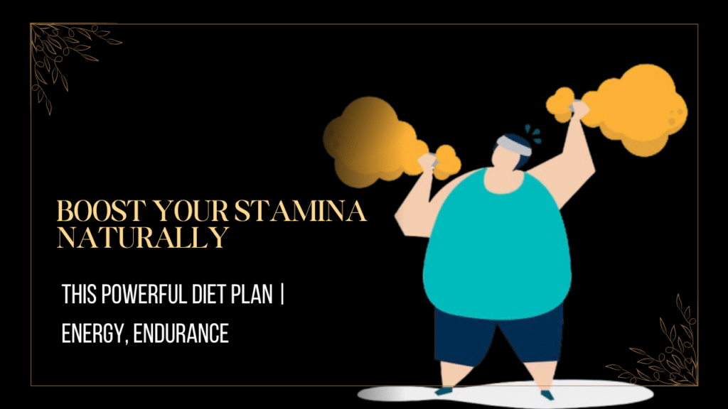 Boost Your Stamina Naturally with This Powerful Diet Plan | Energy, Endurance