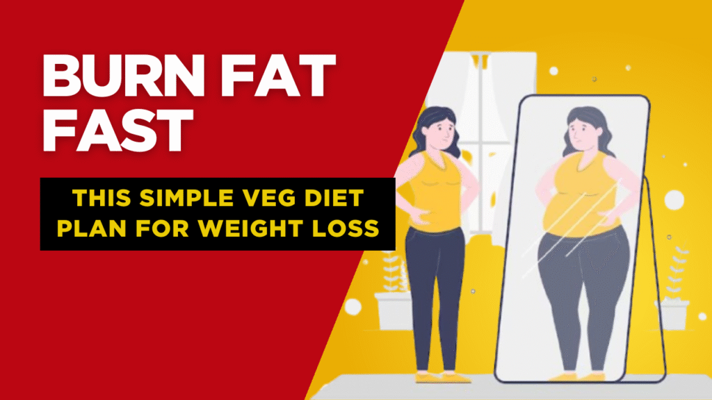 Simple Veg Diet Plan to Burn Fat & Lose Weight Fast | USA-Optimized Health Blog