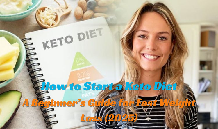 How to Start a Keto Diet – Simple Step-by-Step Plan for Beginners