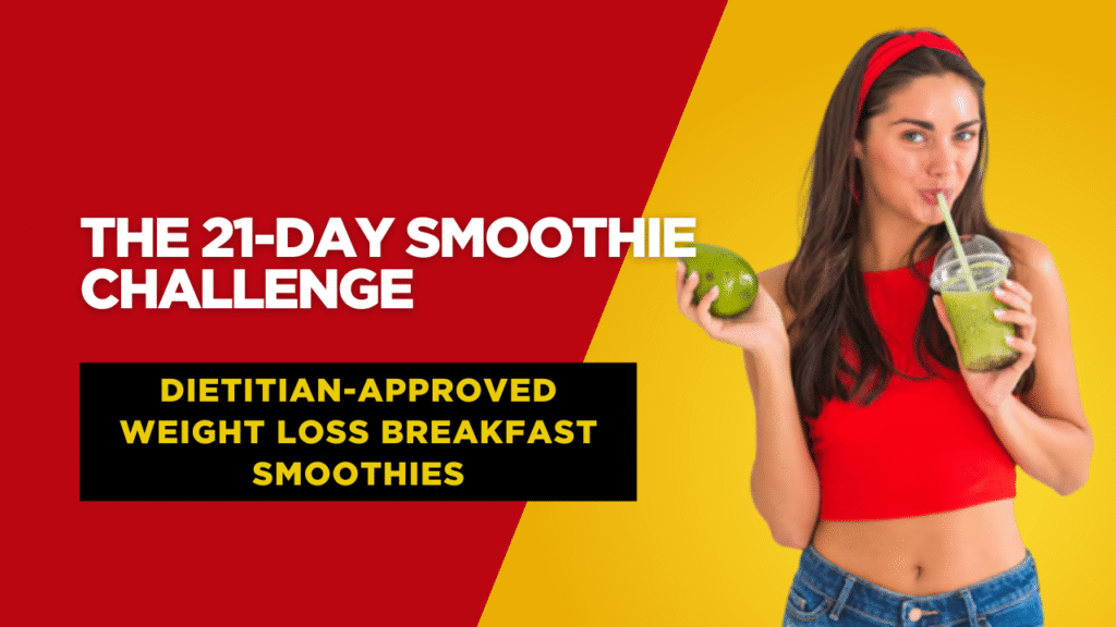 The 21-Day Smoothie Challenge: Dietitian-Approved Weight Loss Breakfast Smoothies